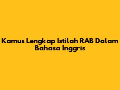 Kamus Lengkap Istilah RAB Dalam Bahasa Inggris
