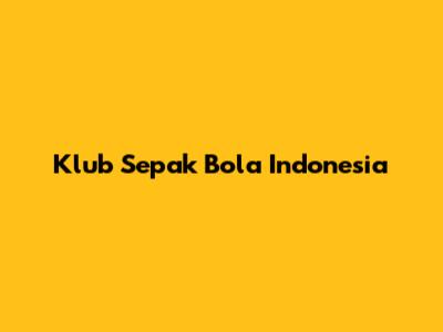 Klub Sepak Bola Indonesia