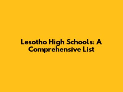 Lesotho High Schools: A Comprehensive List