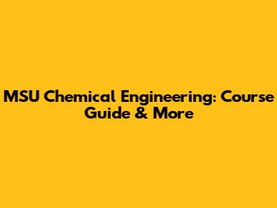 MSU Chemical Engineering: Course Guide & More
