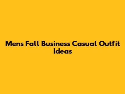 Men's Fall Business Casual Outfit Ideas