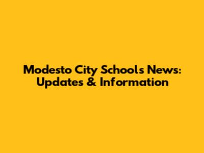 Modesto City Schools News: Updates & Information
