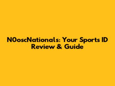 N0oscNationals: Your Sports ID Review & Guide