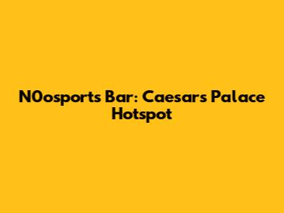 N0osports Bar: Caesar's Palace Hotspot
