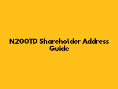 N200TD Shareholder Address Guide
