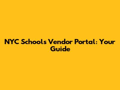 NYC Schools Vendor Portal: Your Guide