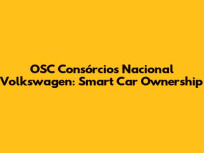 OSC Consórcios Nacional Volkswagen: Smart Car Ownership