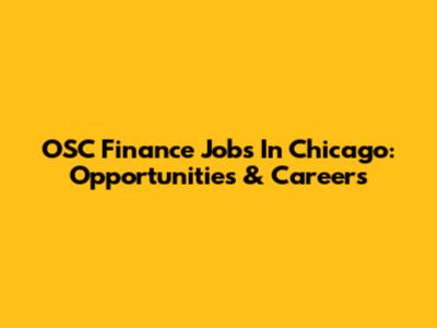 OSC Finance Jobs In Chicago: Opportunities & Careers