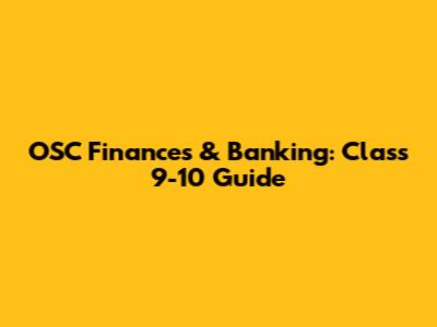 OSC Finances & Banking: Class 9-10 Guide