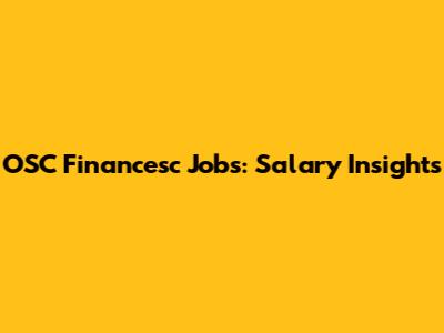 OSC Financesc Jobs: Salary Insights