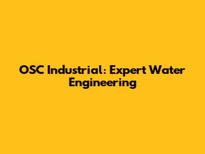 OSC Industrial: Expert Water Engineering