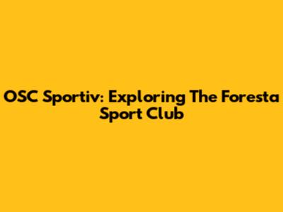 OSC Sportiv: Exploring The Foresta Sport Club