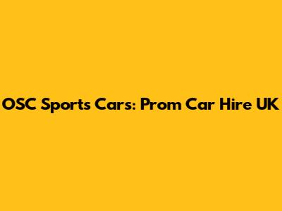 OSC Sports Cars: Prom Car Hire UK