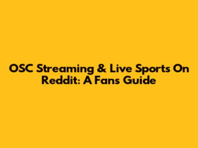 OSC Streaming & Live Sports On Reddit: A Fan's Guide