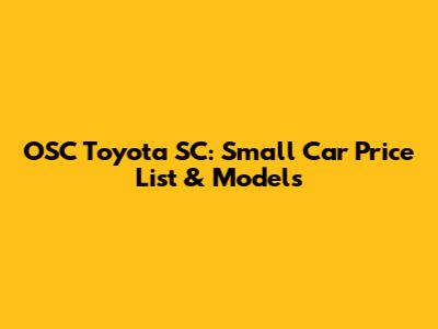 OSC Toyota SC: Small Car Price List & Models