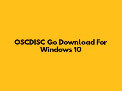 OSCDISC Go Download For Windows 10