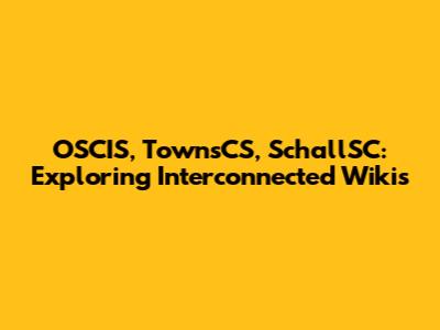 OSCIS, TownsCS, SchallSC: Exploring Interconnected Wikis