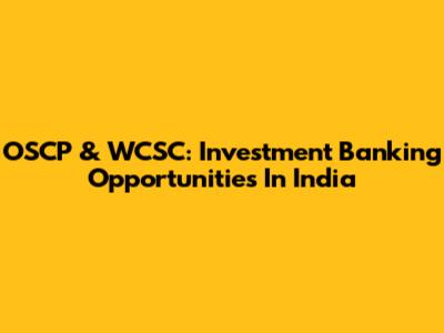OSCP & WCSC: Investment Banking Opportunities In India