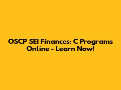 OSCP SEI Finances: C Programs Online - Learn Now!