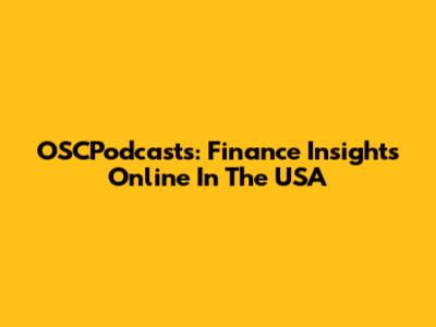 OSCPodcasts: Finance Insights Online In The USA