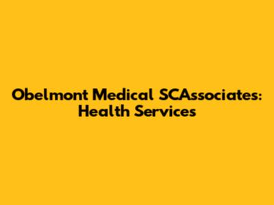 Obelmont Medical SCAssociates: Health Services