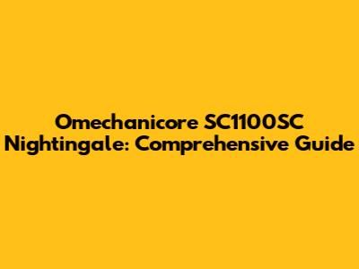 Omechanicore SC1100SC Nightingale: Comprehensive Guide