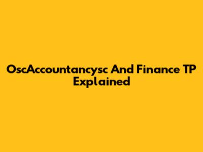 OscAccountancysc And Finance TP Explained