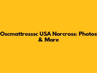Oscmattresssc USA Norcross: Photos & More