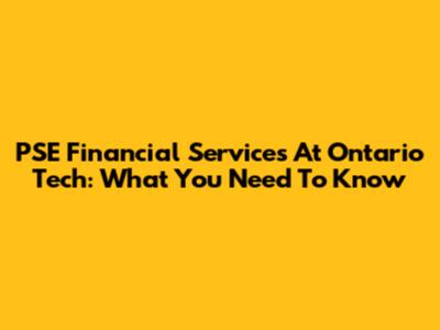 PSE Financial Services At Ontario Tech: What You Need To Know