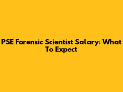 PSE Forensic Scientist Salary: What To Expect