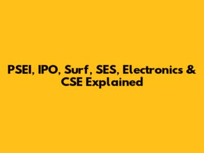 PSEI, IPO, Surf, SES, Electronics & CSE Explained