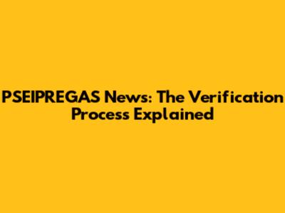 PSEIPREGAS News: The Verification Process Explained