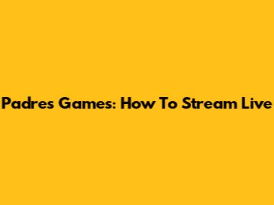 Padres Games: How To Stream Live