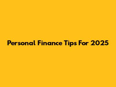 Personal Finance Tips For 2025