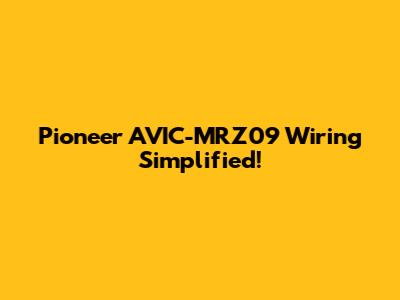 Pioneer AVIC-MRZ09 Wiring Simplified!