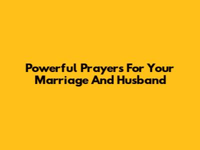 Powerful Prayers For Your Marriage And Husband