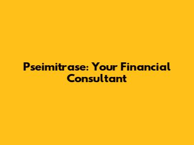 Pseimitrase: Your Financial Consultant