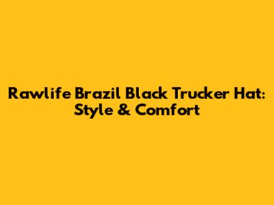 Rawlife Brazil Black Trucker Hat: Style & Comfort