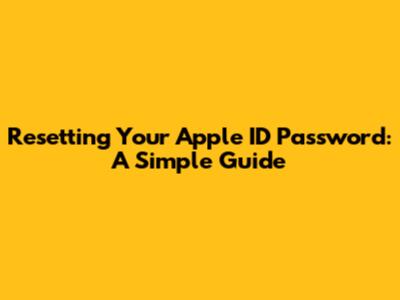 Resetting Your Apple ID Password: A Simple Guide