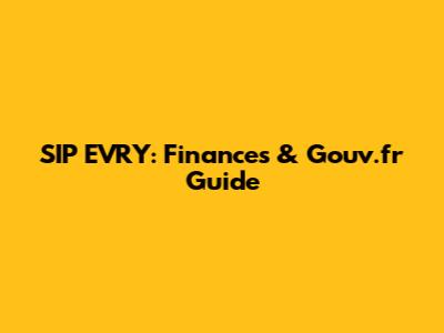 SIP EVRY: Finances & Gouv.fr Guide