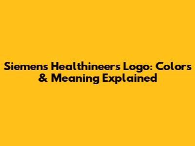 Siemens Healthineers Logo: Colors & Meaning Explained