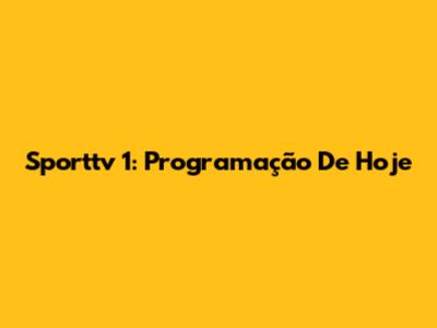 Sporttv 1: Programação De Hoje