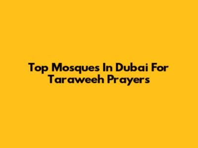 Top Mosques In Dubai For Taraweeh Prayers