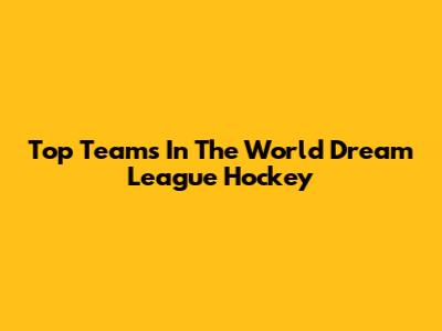 Top Teams In The World Dream League Hockey