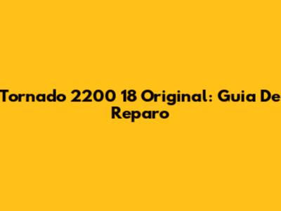 Tornado 2200 18 Original: Guia De Reparo