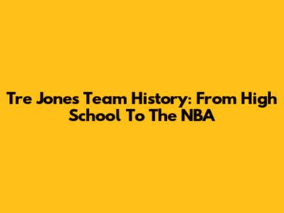 Tre Jones' Team History: From High School To The NBA