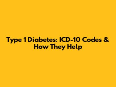 Type 1 Diabetes: ICD-10 Codes & How They Help