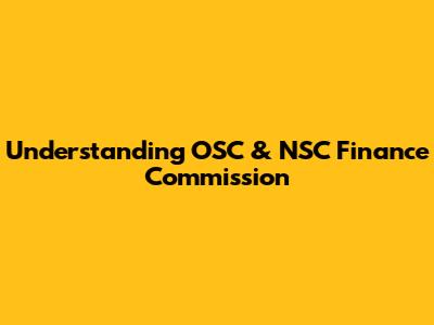 Understanding OSC & NSC Finance Commission