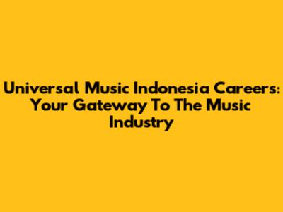 Universal Music Indonesia Careers: Your Gateway To The Music Industry