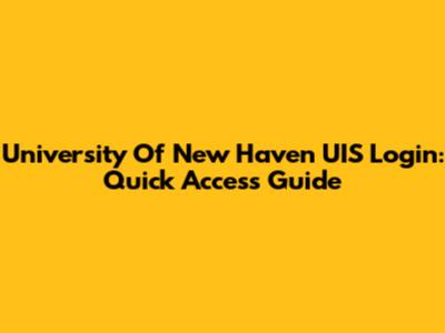 University Of New Haven UIS Login: Quick Access Guide